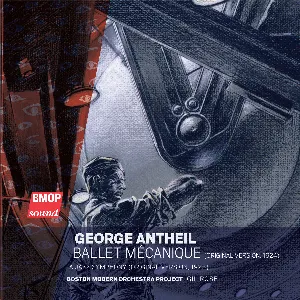 Pochette de Ballet mécanique de George Antheil - Boston Modern Orchestra Project - Gil Rose