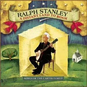 Pochette de A Distant Land to Roam: Songs of the Carter Family de Ralph Stanley