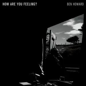 Pochette de How Are You Feeling? de Ben Howard