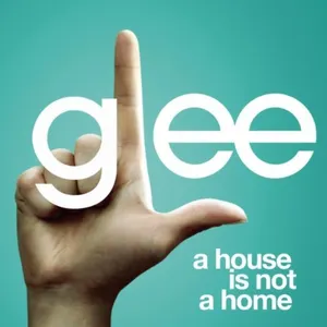 Pochette de A House Is Not a Home (Glee Cast version) de Glee Cast