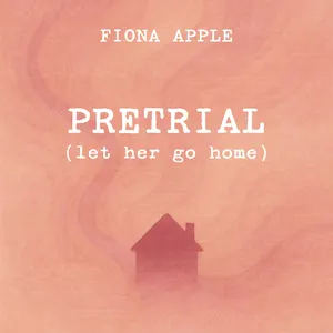 Pochette de Pretrial (Let Her Go Home) de Fiona Apple