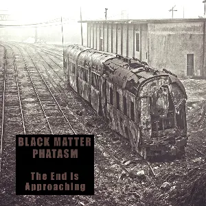 Pochette de The End Is Approaching de Black Matter Phantasm