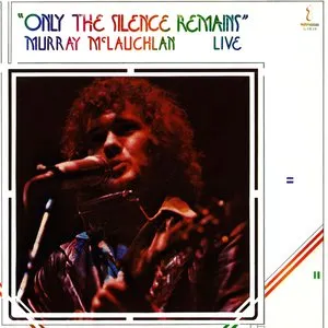 Pochette de Only the Silence Remains de Murray McLauchlan