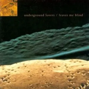 Pochette de Leaves Me Blind de Underground Lovers
