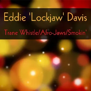 Pochette de Trane Whistle / Afro-Jaws / Smokin' de Eddie “Lockjaw” Davis