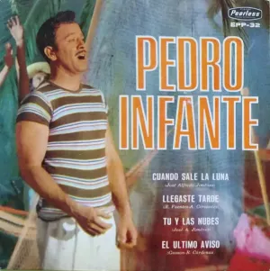 Pochette de Tú y las nubes / El último aviso / Cuando sale la luna / Llegaste tarde de Pedro Infante