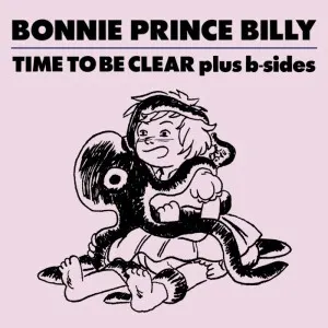Pochette de The b-sides for Time To Be Clear de Bonnie “Prince” Billy