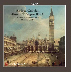 Pochette de Motets & Organ Works de Manfred Cordes - Andrea Gabrieli - Weser-Renaissance Bremen