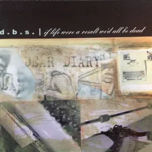 Pochette de If Life Were a Result We'd All Be Dead de D.B.S.