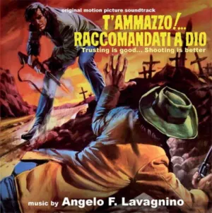 Pochette de T'ammazzo!... Raccomandati a dio (Trusting is Good... Shooting is Better) de Angelo Francesco Lavagnino