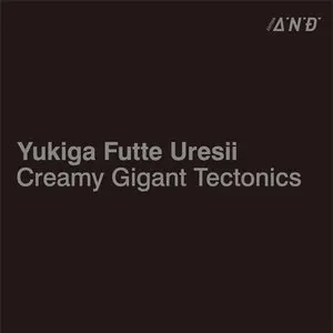 Pochette de Creamy Gigant Tectonics de Yukiga Futte Uresii