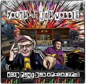 Pochette de Acid Punk Dub Apocalypse de Youth - Jah Wobble