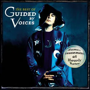 Pochette Human Amusements at Hourly Rates: The Best of Guided by Voices