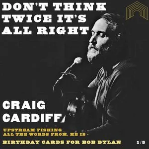 Pochette de Don’t Think Twice It’s All Right de Craig Cardiff