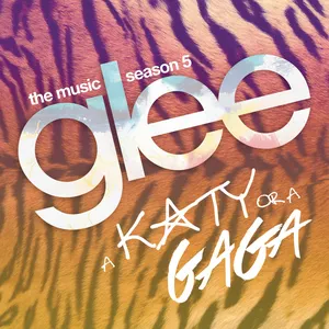 Pochette de Glee: The Music, Season 5: A Katy or a Gaga de Glee Cast