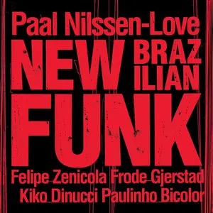 Pochette de New Brazilian Funk de Frode Gjerstad - Paal Nilssen-Love