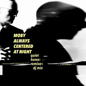 Pochette de Always Centered At Night (Quiet Home: Remixes DJ Mix) de Moby