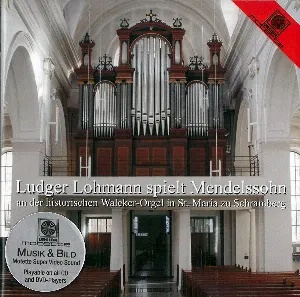 Pochette Ludger Lohmann spielt Mendelssohn an der historischen Walcker-Orgel in St. Maria zu Schramberg