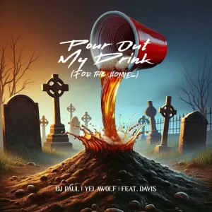 Pochette de Pour Out My Drink (For the Homies) de Yelawolf - DJ Paul