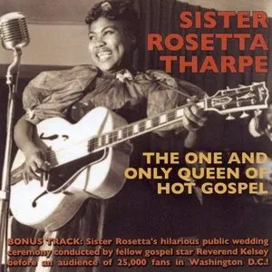 Pochette de The One and Only Queen of Hot Gospel de Sister Rosetta Tharpe