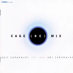 Pochette de Cage (Re) Mix de Aki Takahashi - John Cage - Yūji Takahashi