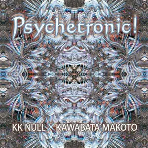 Pochette de Psychetronic! de KK Null