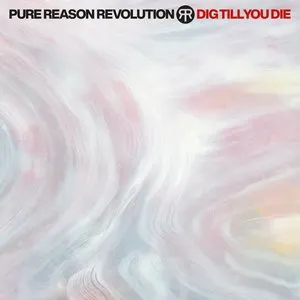 Pochette de Dig Till You Die de Pure Reason Revolution