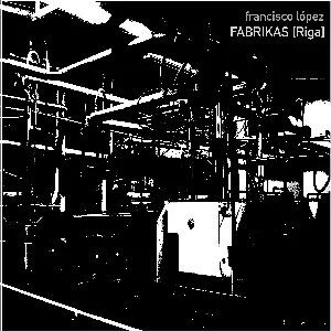 Pochette de Fabrikas [Riga] de Francisco López