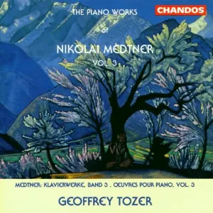 Pochette de The Piano Works of Nikolai Medtner, Vol. 3 de Nikolai Medtner - Geoffrey Tozer