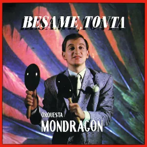 Pochette de Bésame, tonta de Orquesta Mondragón