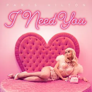 Pochette de I Need You de Paris Hilton