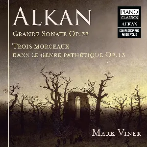 Pochette de Grande Sonate, op. 33 / Trois Morceaux dans le genre pathétique, op. 15 de Charles-Valentin Alkan