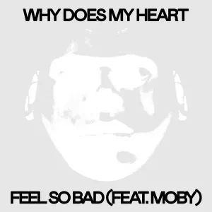 Pochette de Why Does My Heart Feel So Bad? de Moby