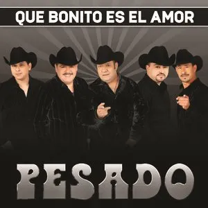 Pochette de Que bonito es el amor de Pesado