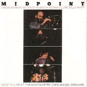 Pochette de Midpoint - Quest III Live at the Montmartre Copenhagen Denmark de David Liebman - Richie Beirach - Billy Hart