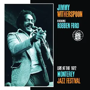 Pochette de Live at the 1972 Monterey Jazz Festival de Jimmy Witherspoon - Robben Ford