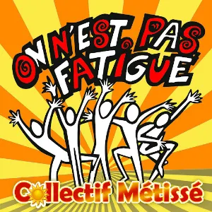 Pochette de On n'est pas fatigué de Collectif Métissé