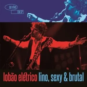 Pochette de Lobão elétrico: Lino, sexy & brutal (Ao vivo em São Paulo) de Lobão