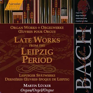 Pochette Orgelwerke: Leipziger Spätwerke