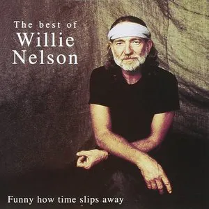 Pochette The Best of Willie Nelson: Funny How Time Slips Away