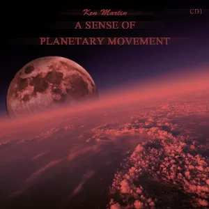 Pochette de A Sense of Planetary Movement CD1 de Ken Martin