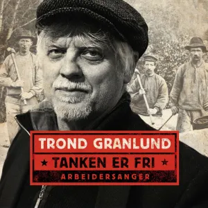 Pochette de Tanken er fri - Arbeidersanger de Trond Granlund