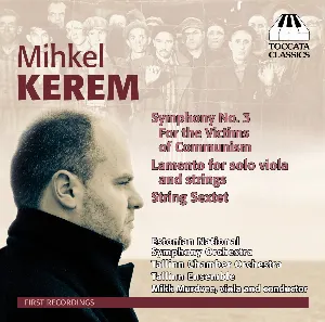 Pochette de Symphony no. 3 "For the Victims of Communism" / Lamento for Solo Viola and Strings / Sextet for Strings de Eesti Riiklik Sümfooniaorkester - Tallinna Kammerorkester