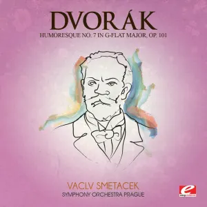 Pochette de Dvorák: Humoresque no. 7 in G-flat major, op. 101 (digitally remastered) de Václav Smetáček - Symfonický orchestr hlavního města Prahy FOK - Antonín Dvořák