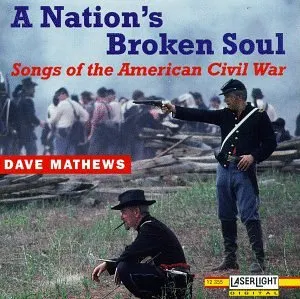 Pochette de A Nation's Broken Soul · Songs Of The American Civil War de Dave Matthews