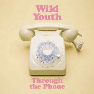 Pochette de Through the Phone de Wild Youth
