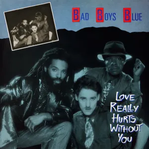Pochette de Love Really Hurts Without You de Bad Boys Blue