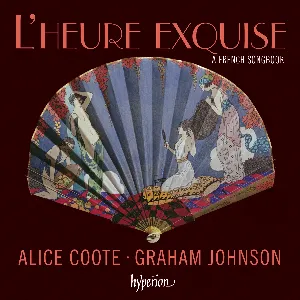 Pochette de L’Heure exquise: A French Songbook de Graham Johnson - Alice Coote