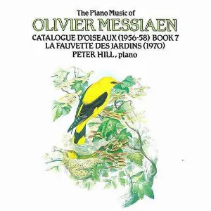 Pochette The Piano Music of Olivier Messiaen: Catalogue d'oiseaux (1956-58), Book 7 / La Fauvette des Jardins (1970)