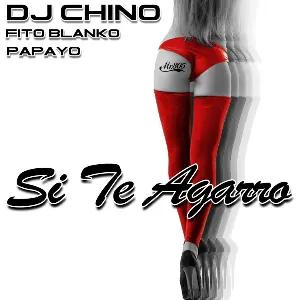Pochette de Si te agarro de IAmChino - Fito Blanko